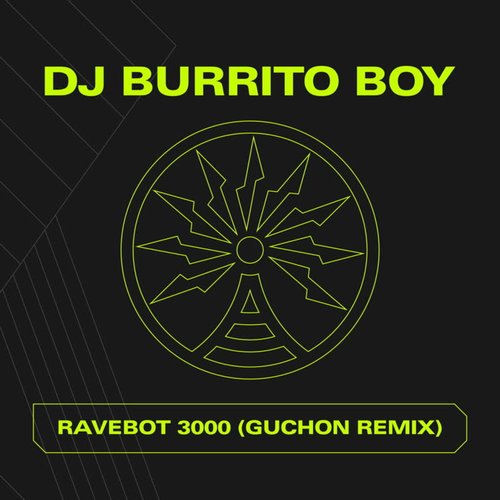 DJ Burrito Boy - RAVEBOT 3000 (Guchon Remix) [FSNL0056]